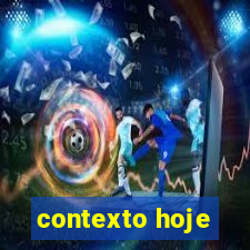 contexto hoje